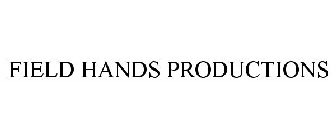 FIELD HANDS PRODUCTIONS