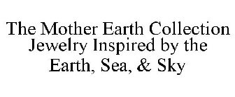THE MOTHER EARTH COLLECTION JEWELRY INSPIRED BY THE EARTH, SEA, & SKY