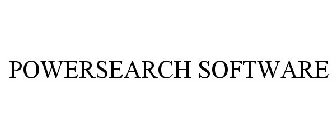 POWERSEARCH SOFTWARE