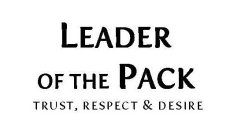 LEADER OF THE PACK TRUST, RESPECT & DESIRE
