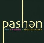 PASHEN RAW HEALTHY DELICIOUS SNACK