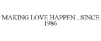 MAKING LOVE HAPPEN...SINCE 1986