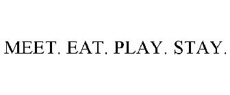 MEET. EAT. PLAY. STAY.