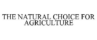 THE NATURAL CHOICE FOR AGRICULTURE