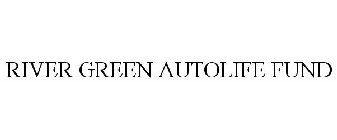 RIVER GREEN AUTOLIFE FUND