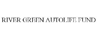 RIVER GREEN AUTOLIFE FUND