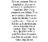 DIOS ES PACIENTE, DIOS ES BONDADOSO. DIOS NO ES ENVIDIOSO NI JACTANCIOSO NI ORGULLOSO. DIOS NO SE COMPORTA CON RUDEZA, DIOS NO ES EGOÍSTA, DIOS NO SE ENOJA FÁCILMENTE,DIOS NO GUARDA RENCOR. DIOS NO 