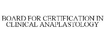 BOARD FOR CERTIFICATION IN CLINICAL ANAPLASTOLOGY