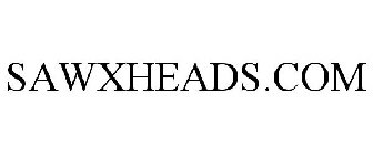 SAWXHEADS.COM