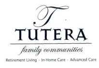 T TUTERA FAMILY COMMUNITIES RETIREMENT LIVING · IN-HOME CARE · ADVANCED CARE