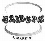 SLIDERS J. MARK'S