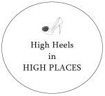 HIGH HEELS IN HIGH PLACES