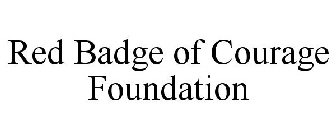 RED BADGE OF COURAGE FOUNDATION