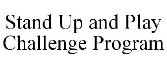 STAND UP AND PLAY CHALLENGE PROGRAM