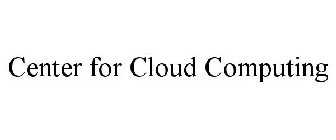 CENTER FOR CLOUD COMPUTING