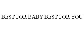 BEST FOR BABY BEST FOR YOU
