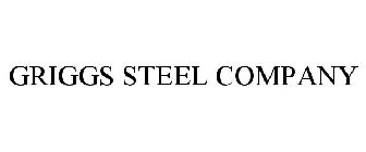 GRIGGS STEEL COMPANY