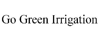 GO GREEN IRRIGATION