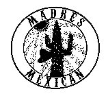MADRES MEXICAN