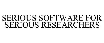 SERIOUS SOFTWARE FOR SERIOUS RESEARCHERS