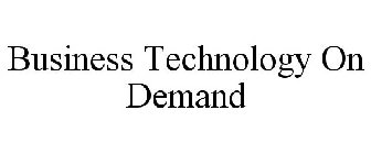 BUSINESS TECHNOLOGY ON DEMAND