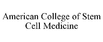 AMERICAN COLLEGE OF STEM CELL MEDICINE