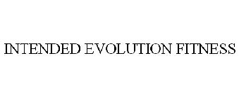 INTENDED EVOLUTION FITNESS