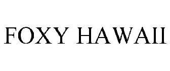 FOXY HAWAII