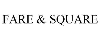 FARE & SQUARE