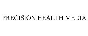 PRECISION HEALTH MEDIA