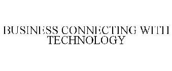 BUSINESS CONNECTING WITH TECHNOLOGY