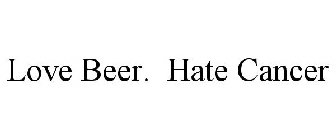 LOVE BEER. HATE CANCER