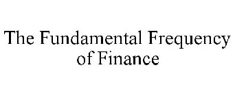 THE FUNDAMENTAL FREQUENCY OF FINANCE