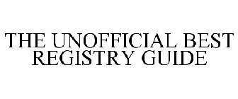 THE UNOFFICIAL BEST REGISTRY GUIDE