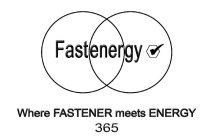 FASTENERGY WHERE FASTENER MEETS ENERGY 365