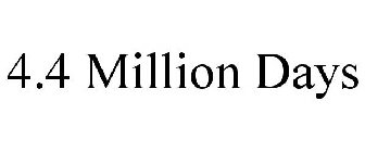 4.4 MILLION DAYS