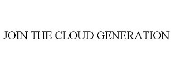JOIN THE CLOUD GENERATION