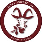 KEFFA COFFEE LLC GOOD PEOPLE, GREAT COFFEE