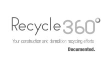 RECYCLE 360° YOUR CONSTRUCTION AND DEMOLITION RECYCLING EFFORTS DOCUMENTED.