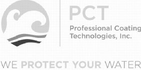 PCT PROFESSIONAL COATING TECHNOLOGIES, INC. WE PROTECT YOUR WATER