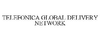 TELEFONICA GLOBAL DELIVERY NETWORK