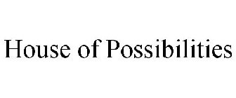HOUSE OF POSSIBILITIES