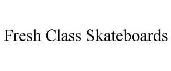 FRESH CLASS SKATEBOARDS
