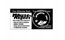 THE ULTIMATE BAIT FOR RODENT TRAPS MOUSE MAGNET RATS & MICE CAN'T RESIST IT! SAFE FOR PETS & CHILDREN NON-TOXIC CLEAN, EASY & CONVENIENT 10 MULTI-USE PACKETS BAITS OVER 100 TRAPS