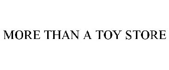 MORE THAN A TOY STORE