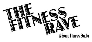 THE FITNESS RAVE A GROUP FITNESS STUDIO