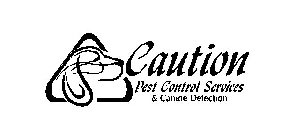 CAUTION PEST CONTROL SERVICES & CANINE DETECTION