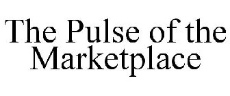THE PULSE OF THE MARKETPLACE