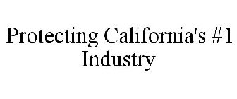 PROTECTING CALIFORNIA'S #1 INDUSTRY