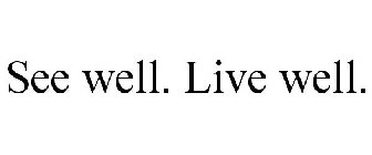 SEE WELL. LIVE WELL.